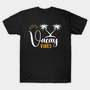 Vacay Vibes Summer Vacation Beach Vibes T-Shirt